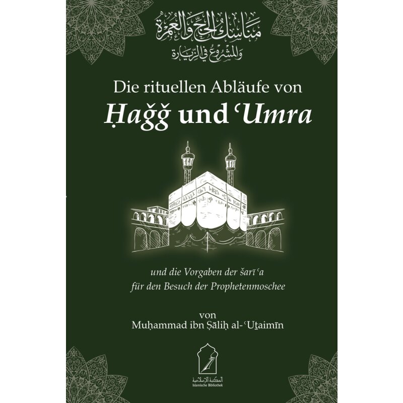 Die rituellen Abläufe von Hagg und Umra