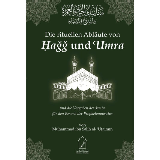 Die rituellen Abläufe von Hagg und Umra